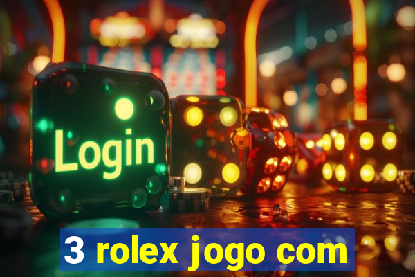 3 rolex jogo com